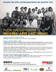  Primer Wiki-tón en el MAC: Mujeres, Arte y Activismo: la primera maratón de edición de contenidos en Wikipedia que se hace en Puerto Rico, con el objetivo de publicar biografías de mujeres artistas puertorriqueñas