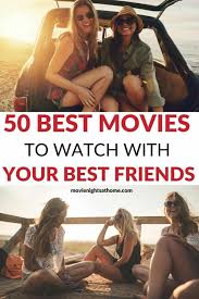 s to watch with your best friends