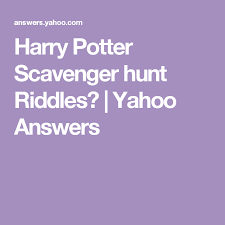 The answers to some riddles are as plain as the nose on your face, and sometimes all it takes to get them right is to take a step back and look at the big picture. Harry Potter Scavenger Hunt Riddles Yahoo Answers Scavenger Hunt Riddles Harry Potter Riddles Scavenger Hunt