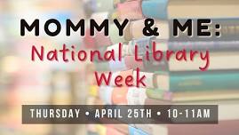 Mommy & Me: National Library Week!