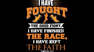 I have fought the good fight, I have finished the race, I have kept the  faith. | Daily Bible Readings