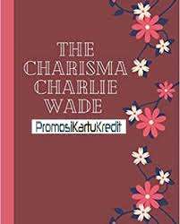 He spends his whole life in an orphanage. Charlie Wade Karismatik Lengkap Bab Novel Novel Si Karismatik Charlie Wade Gratis The Charismatic Charlie Wade Chapter 2723 Novels80 The Charismatic Charlie Wade Is The Story Of Patience Perseverance And Hope