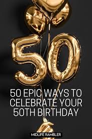 celebrate your 50th birthday