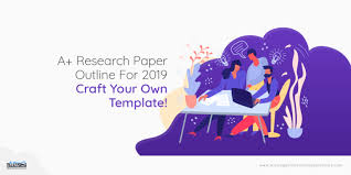 A Research Paper Outline For 2019 Craft Your Own Template