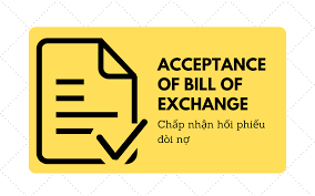 Chấp nhận hối phiếu đòi nợ (Acceptance of bill of exchange) là gì?