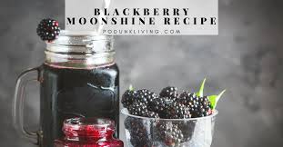 blackberry moonshine recipe podunk living