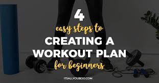 4 Easy Steps To Creating A Workout Plan