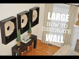 how to decorate a large blank wall tips