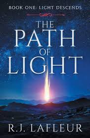 The Path Of Light Book One Light Descends R J Lafleur