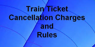 Train Ticket Cancellation Charges And Rules For Indian Railways