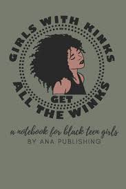 Go on to discover millions of awesome videos and pictures in thousands of other categories. Buy Girls With Kinks Get All The Winks A Notebook For Black Teen Girls Novelty African American Notebook For Women And Teen Girls Who Celebrate Their Natural Hair Book Online At Low