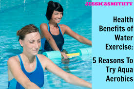 Health Benefits Of Water Exercise 5 Reasons To Try Aqua