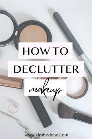 how to declutter makeup kim bedene