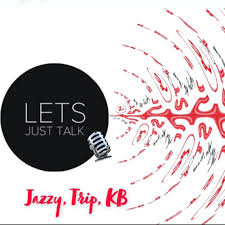 "Let's Just Talk" Jazzy, Tripp, KB