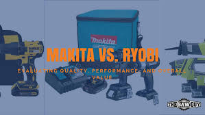 Makita Vs Ryobi Which Tool Brand Offers Better Overall