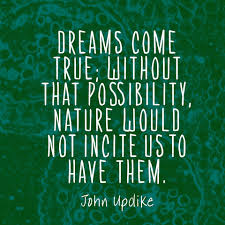 Quote About Dreams Coming True - John Updike via Relatably.com