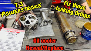 7 3 powerstroke oil cooler reseal