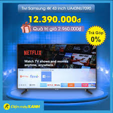 Điện máy XANH (dienmayxanh.com) - 🎁MUA TIVI SAMSUNG - TẶNG NGAY QUÀ  KHỦNG🎁 📺Smart Tivi Samsung 4K 43 inch UA43NU7090 📺Giá bán: 12.390.000 ₫  📺Khuyến mãi trị giá 2.960.000₫. Áp dụng dự