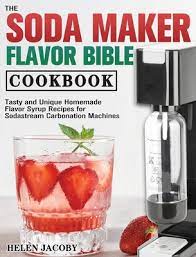 the soda maker flavor cookbook