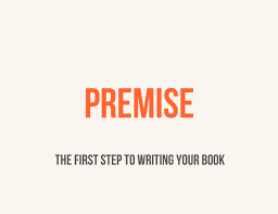 premise the first step to writing your
