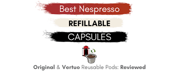 best nespresso refillable capsules