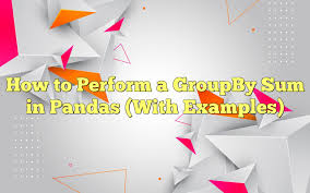 how to perform a groupby sum in pandas
