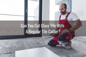 What Can You Use To Cut Glass Tile How