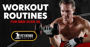 effective workout routines for men over 40