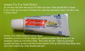 Fill Nail Holes With Toothpaste One Of