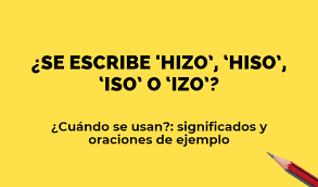 Hizo, hiso, iso o izo ¿cómo se debe escribir correctamente? | Como se  escribe iso, hizo o izo | Orotgrafía | Respuestas | La República