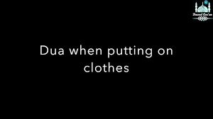 dua 2 when putting on clothes you