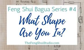 Feng Shui Bagua Series 4 What Shape
