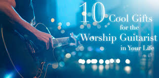 10 cool gifts for the worship guitarist