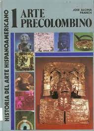 Historia del arte hispanoamericano. Arte precolombino 