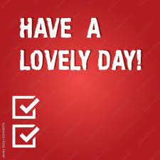 word writing text have a lovely day