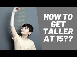how to get taller at 15 you