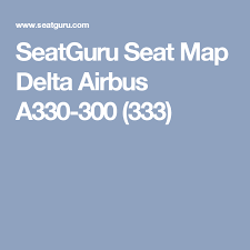 Seatguru Seat Map Delta Airbus A330 300 333 Delta Flight