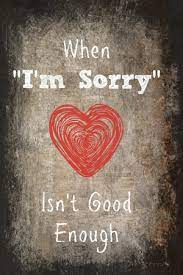 Sorry Is Not Good Enough gambar png