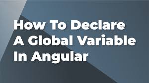 how to declare a global variable in angular