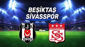 Beşiktaş Sivasspor maçı ne zaman, saat kaçta, hangi kanalda? Beşiktaş Sivasspor  maçı detayları
