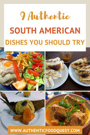 One of these is the food customs in early spring. 9 Authentic South American Dishes You Should Not Miss