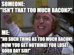 More bacon for me. - Imgflip