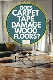 does carpet tape damage wood floors