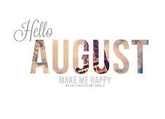 My mama used to say: 40 Welcome August Quotes And Sayings Ideas August Quotes Welcome August Quotes Welcome August