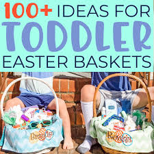 over 100 toddler easter basket ideas