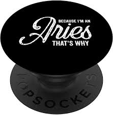 2aries love feeling appreciated and admired. Amazon Com Because I M An Aries Zodiac Sign Aries Birthday Quote Popsockets Popgrip Swappable Grip For Phones Tablets