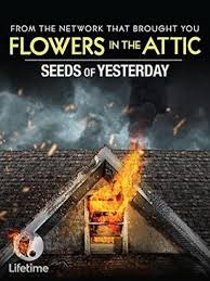 A review of the insane lifetime adaptation of flowers in the attic. Seeds Of Yesterday Film Wikipedia