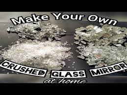 How To Make Crushed Mirror Glass You
