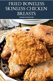 High heat method (this creates a crispy, darker skin): Fried Boneless Skinless Chicken Breasts A Family Feast