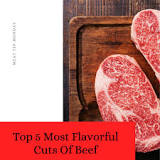 what-are-the-most-flavorful-cuts-of-beef
